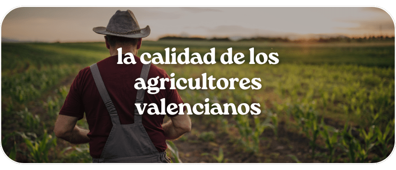 La calidad de los agricultores valencianos
