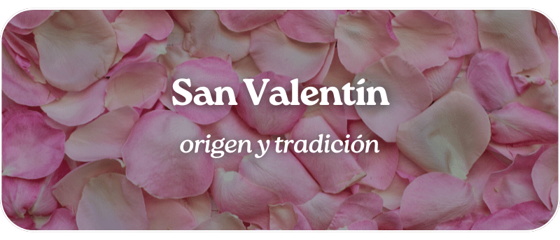San Valentín: origen y tradición